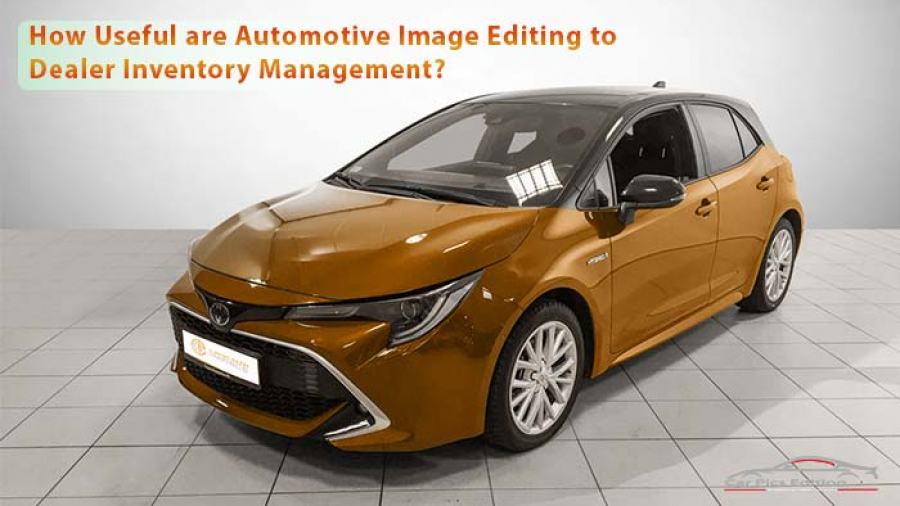 How-Useful-are-Automotive-Image-Editing-to-Dealer-Inventory-Management- Car Pics Editing