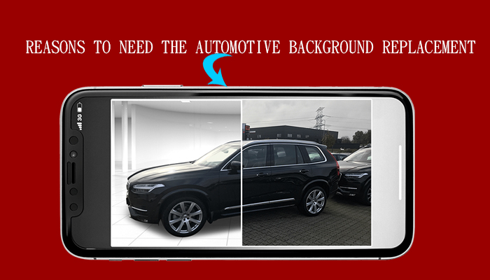 Reasons To Need The Automotive Background Replacement