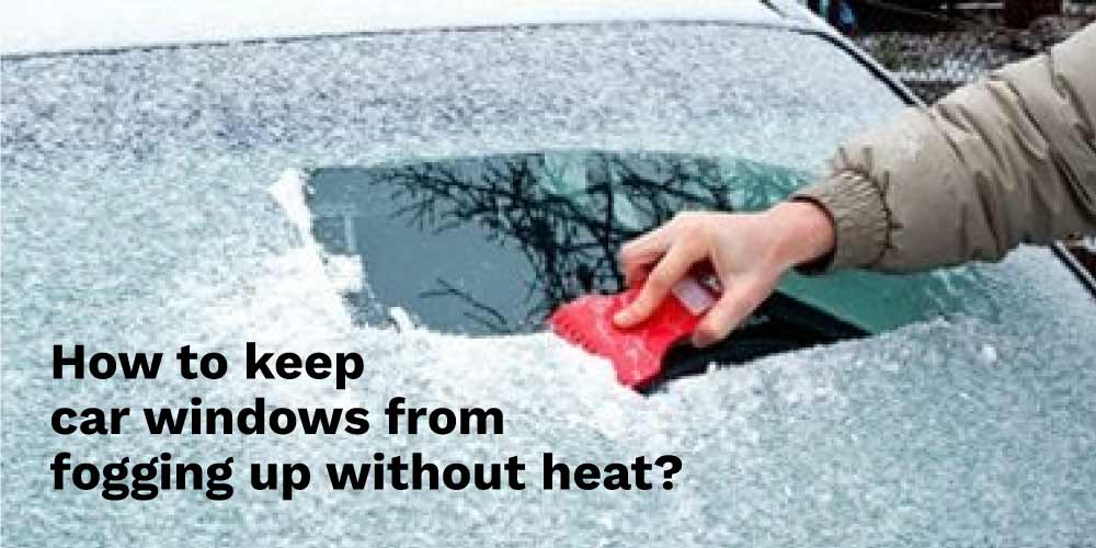 How-to-keep-car-windows-from-fogging-up-without-heat