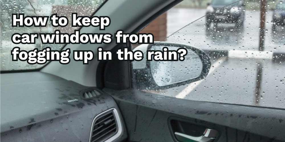 How-to-keep-car-windows-from-fogging-up-in-the-rain