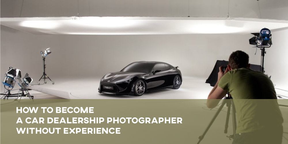 How To A Car Dealership Photographer Without Experience