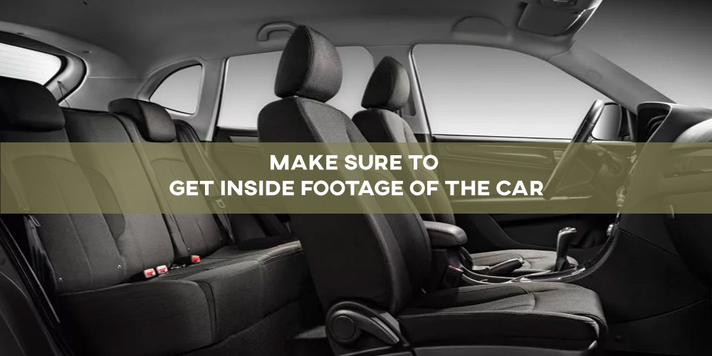 Make-Sure-to-Get-Inside-Footage-Of-The-Car