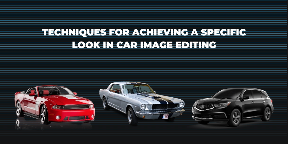 Techniques for Achieving a Specific Look in Car Image Editing