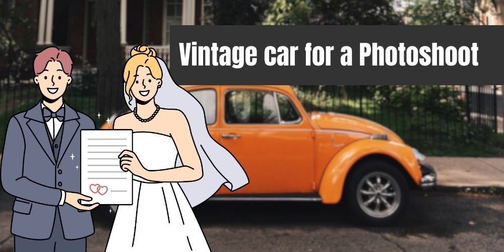 Factors to Consider When Renting a Vintage car for a Photoshoot