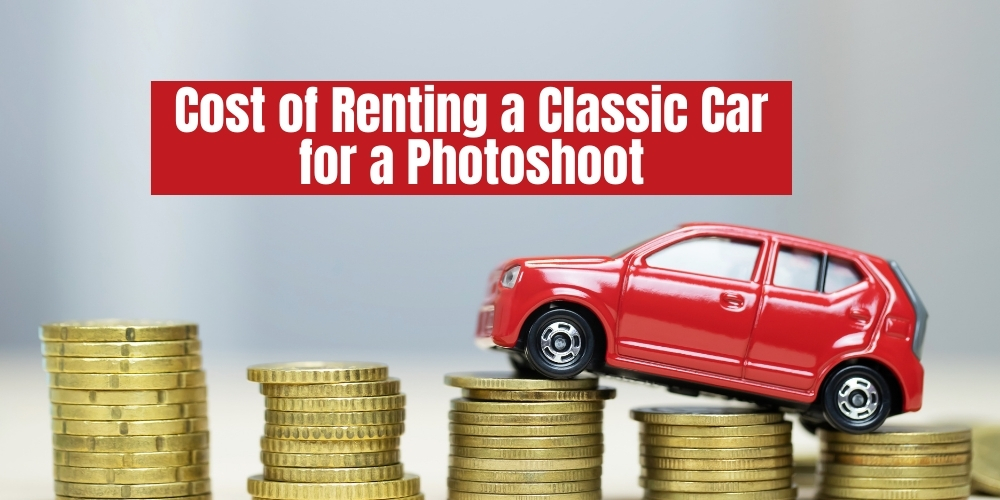Cost of Renting a Classic Car for a Photoshoot